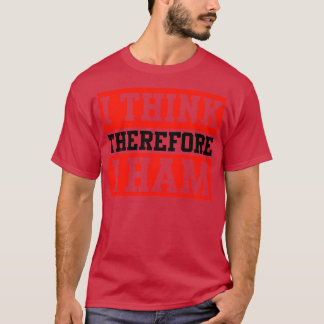 I Think Therefore I Ham Radios (1)  T-Shirt