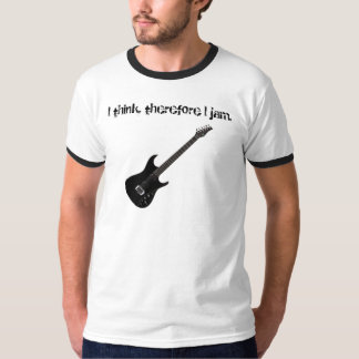 I think, therefore I jam T-Shirt