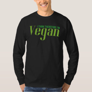 I Think Therefore I m Vegan  Cool Vegan Vegetarian T-Shirt
