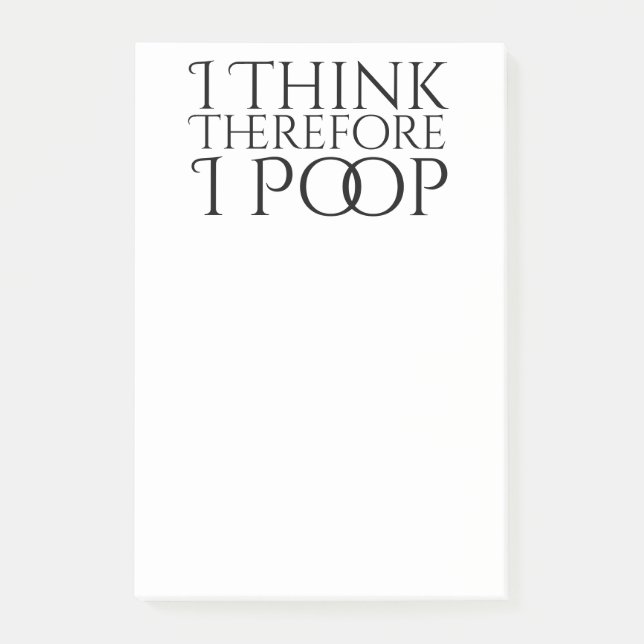 I Think Therefore I Poop Post-it Notes (Front)