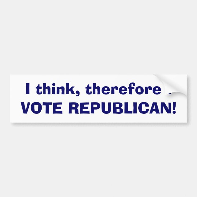 I think, therefore I, VOTE REPUBLICAN! Bumper Sticker (Front)