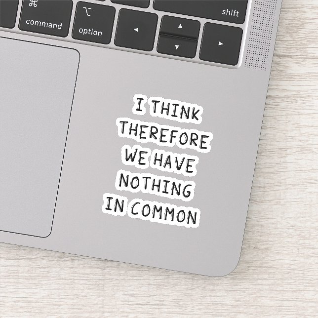 I Think Therefore We Have Nothing In Common (Detail)