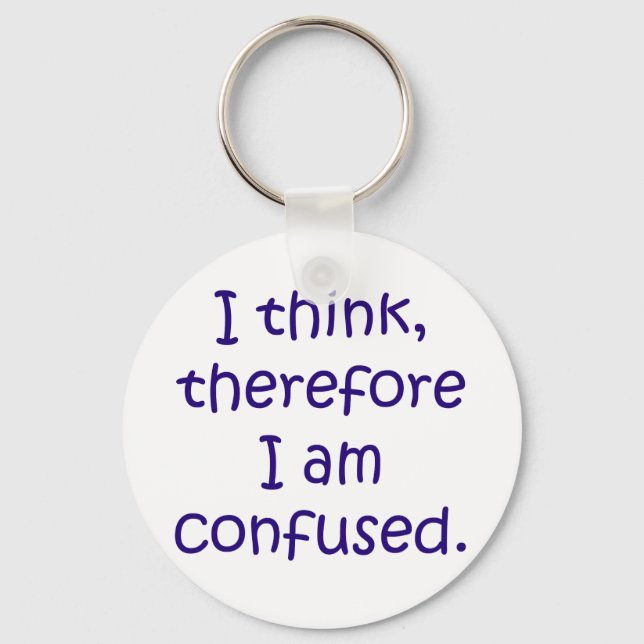 I think, therfore I am confused Key Ring (Front)