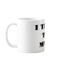 I Think Too Much - Coffee Mug