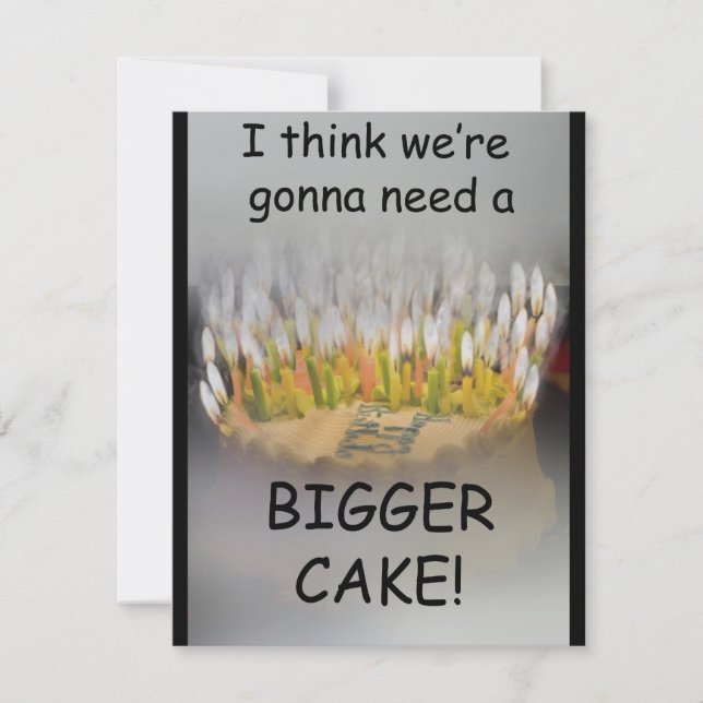 I think we're gonna need a Bigger Birthday Cake! Card (Front)
