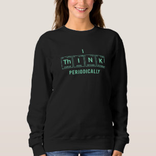 I Think Written In Elements Of The Periodic Table Sweatshirt