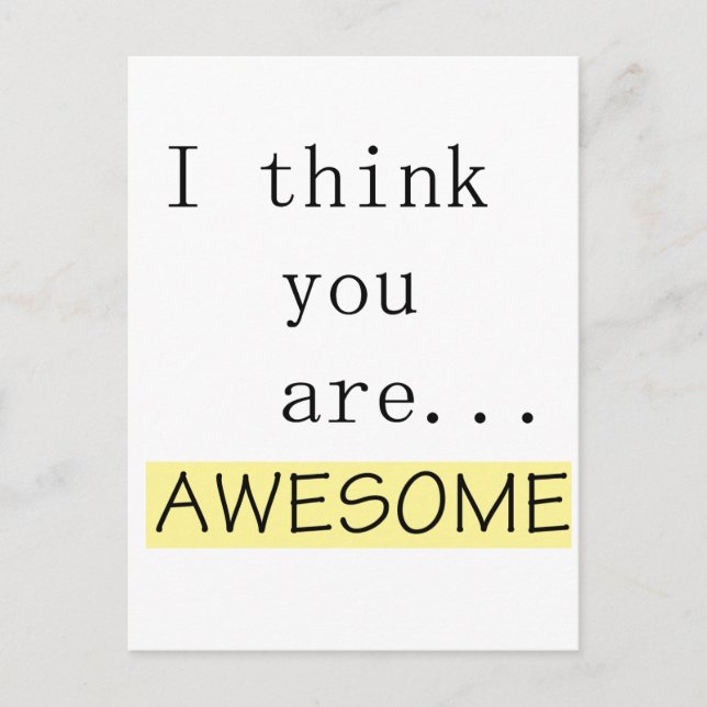 I think you are awesome postcard (Front)