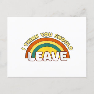 I Think You Should Leave Funny Rainbow  Holiday Postcard