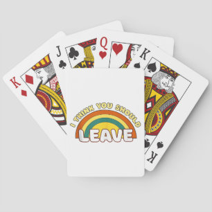 I Think You Should Leave Funny Rainbow Playing Cards