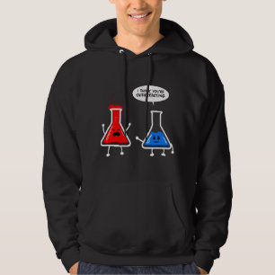 I Think Youre Overreacting Chemistry Hoodie