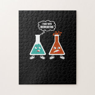 I Think You're Overreacting Funny Nerd Chemistry Jigsaw Puzzle