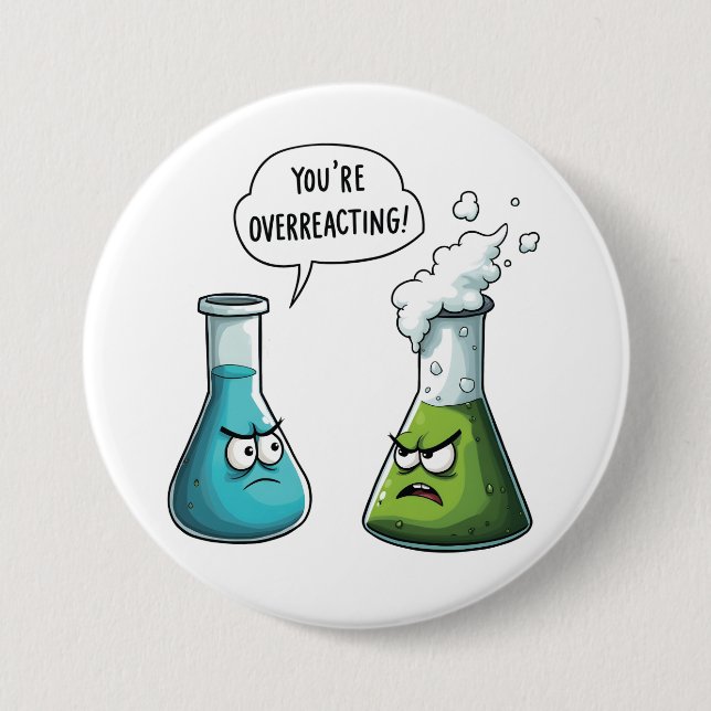  I Think You're Overreacting Funny Nerd Science   7.5 Cm Round Badge (Front)