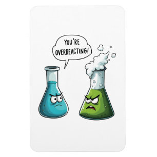  I Think You're Overreacting Funny Nerd Science   Magnet