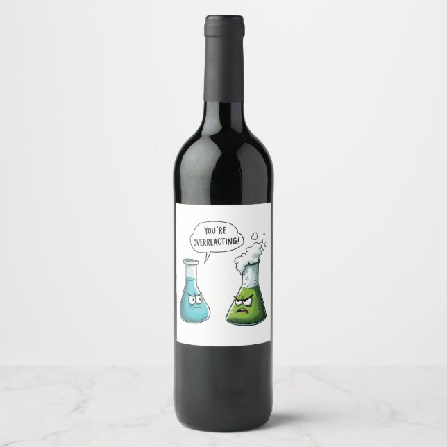  I Think You're Overreacting Funny Nerd Science   Wine Label (Front)