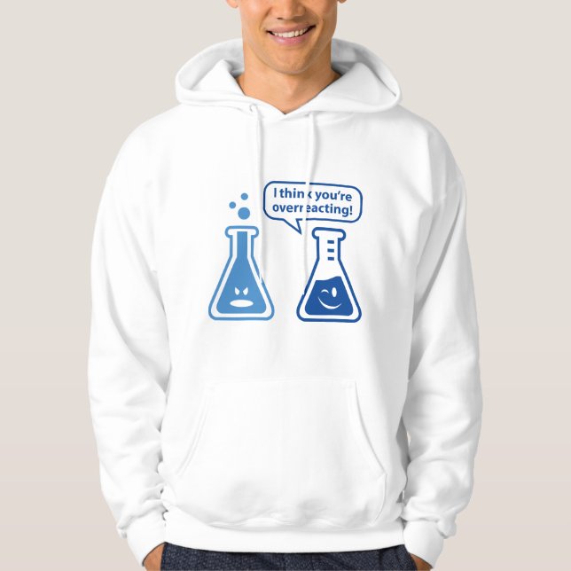 I Think You're Overreacting! Hoodie (Front)