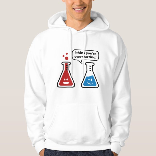 I Think You're Overreacting! Hoodie (Front)