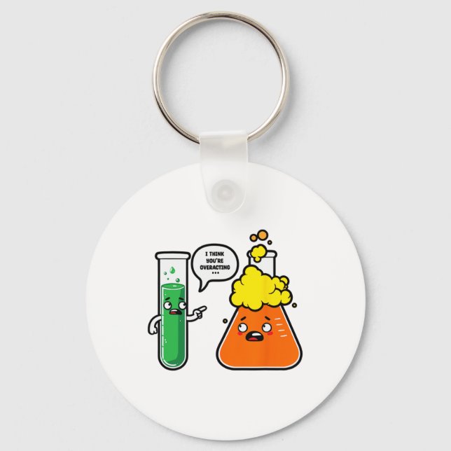 I Think You're Overreacting Science Teacher Back T Key Ring (Front)