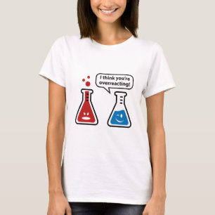 I Think You're Overreacting! T-Shirt