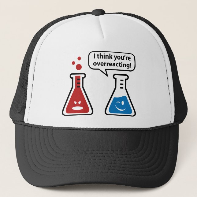 I Think You're Overreacting! Trucker Hat (Front)