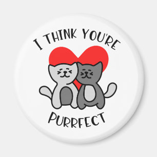 I Think You're Purrfect Magnet