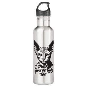 I think you're ugly too 710 ml water bottle
