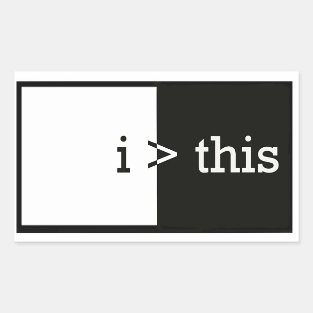 i > this  (i am greater than this) rectangular sticker (Front)