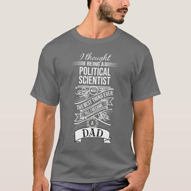 I Thought Being A Political Scientist T-Shirt (Front)