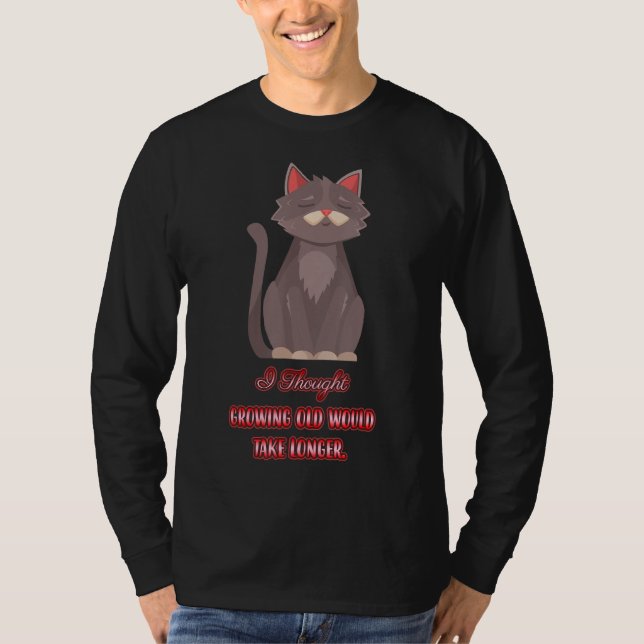 I Thought Growing Old  Sarcasm Quote T-Shirt (Front)