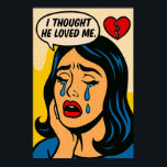 I Thought He Loved Me – Pop Art Heartbreak Poster<br><div class="desc">Let the tears flow with this dramatic pop art wall print featuring a crying figure and a broken heart. With vintage comic styling and raw emotion,  this piece is perfect for expressive interiors,  art studios,  or anyone who’s ever loved too hard.</div>