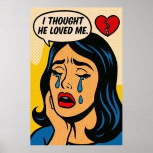 I Thought He Loved Me – Pop Art Heartbreak Poster