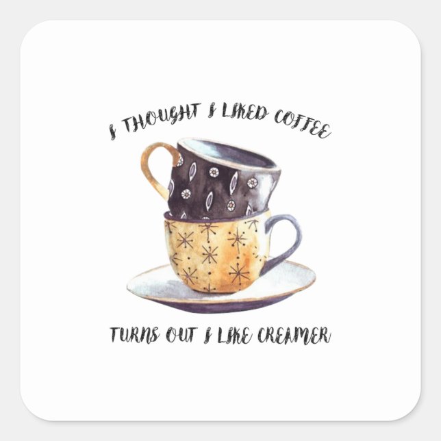 I Thought I Like Coffee Square Sticker (Front)