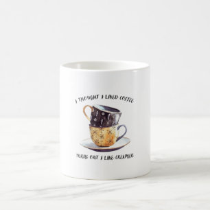 I Thought I Liked Coffee Turns Out I Like Creamer Mug