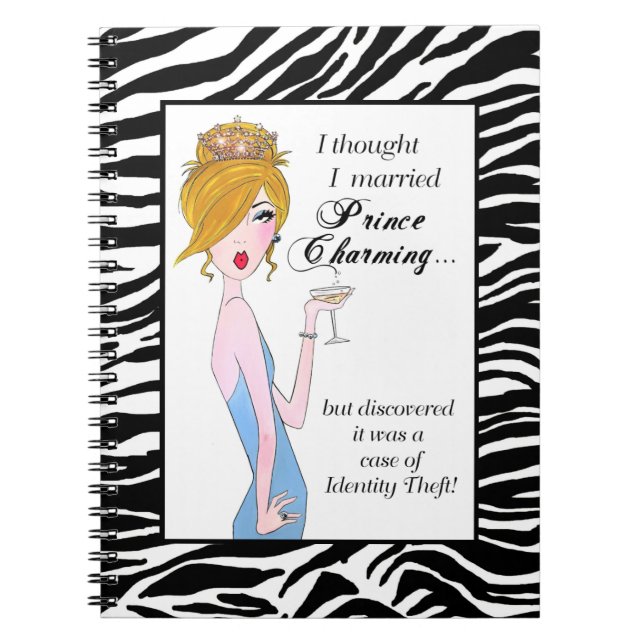 "I Thought I Married Prince Charming but..." Spiral Notebook (Front)