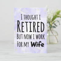 I Thought I Retired But Now I Just Work For My Wif