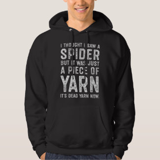 I Thought I Saw a Spider But it Was Just a Piece o Hoodie