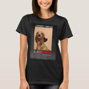 I Thought I Smelled A Rat Karen Meme T-Shirt