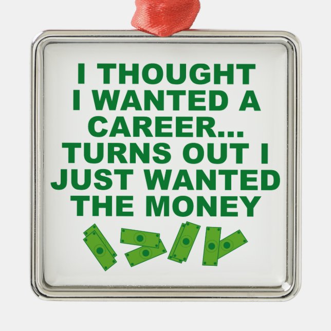 I Thought I Wanted A Career... Metal Tree Decoration (Front)