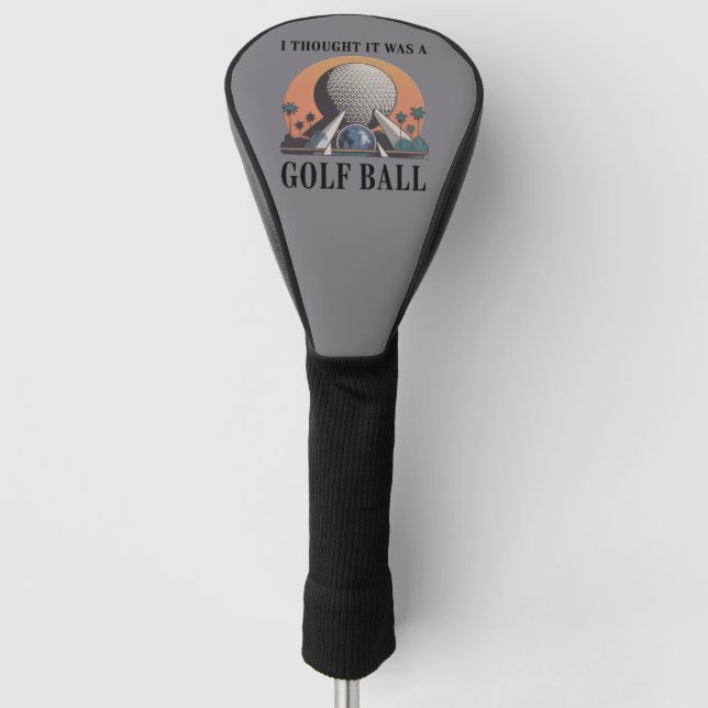 I Thought It Was A Golf Ball Funny Golfing Lover Head Cover (Front)