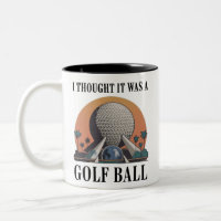 I Thought It Was A Golf Ball Funny Golfing Lover