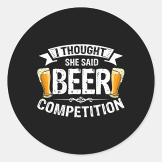I Thought She Said Beer Competition Cheer Dad Classic Round Sticker