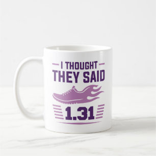 I Thought They Said 1.31 Miles Coffee Mug