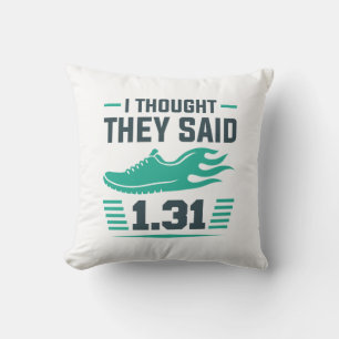 I Thought They Said 1.31 Miles Cushion