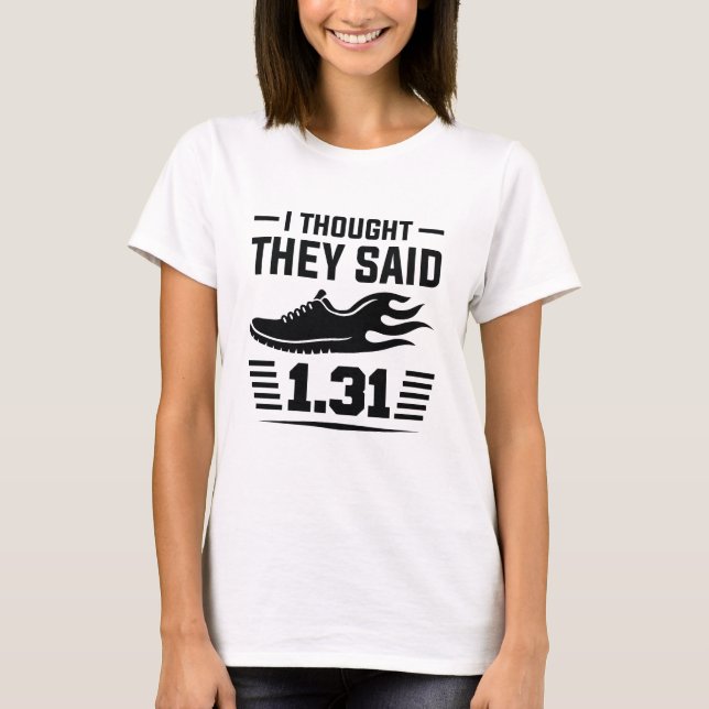 I Thought They Said 1.31 Miles T-Shirt (Front)