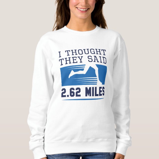 I Thought They Said 2.62 Miles Sweatshirt (Front)