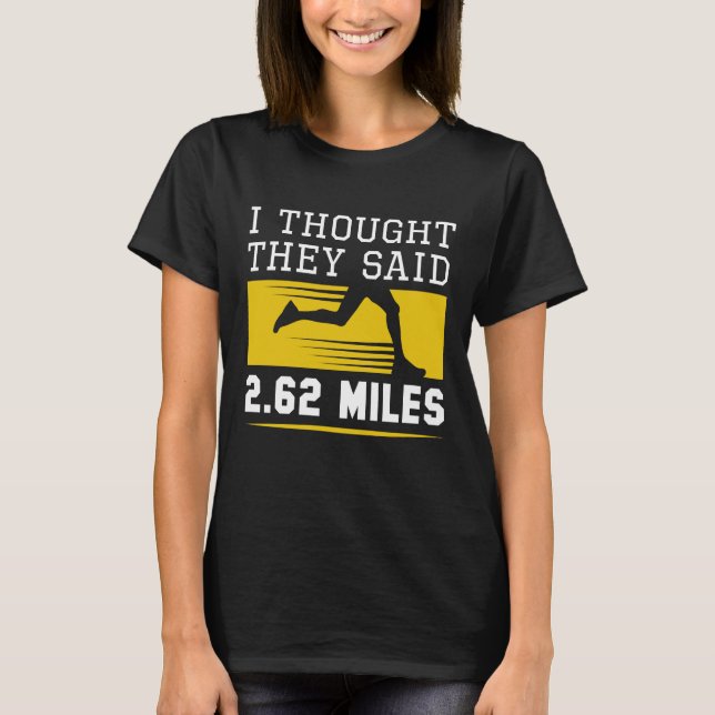 I Thought They Said 2.62 Miles T-Shirt (Front)