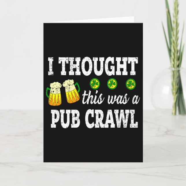 I Thought This Was A Pub Crawl Funny St Patricks D Card (Front)