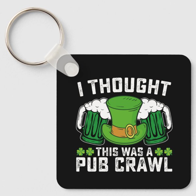 I Thought This Was A Pub Crawl St Patrick's Day Key Ring (Front)