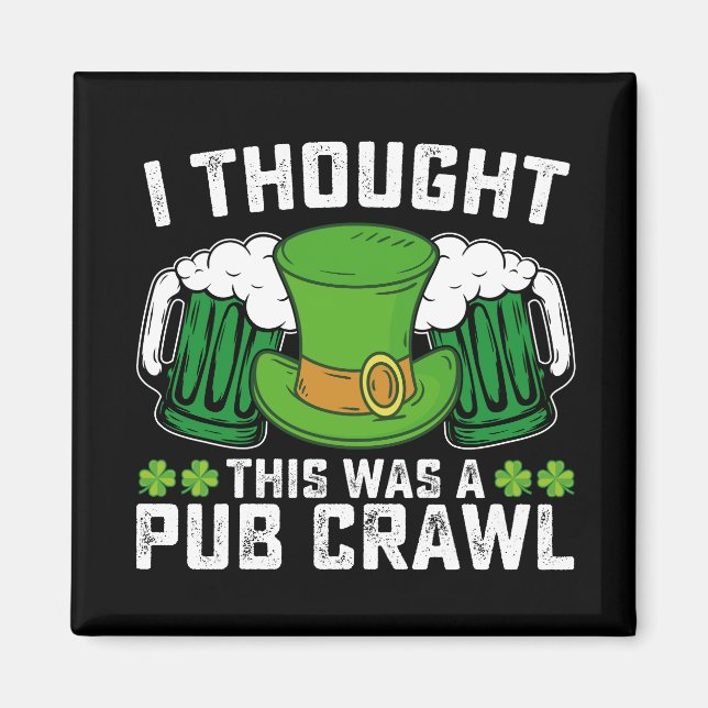 I Thought This Was A Pub Crawl St Patrick's Day Magnet (Front)