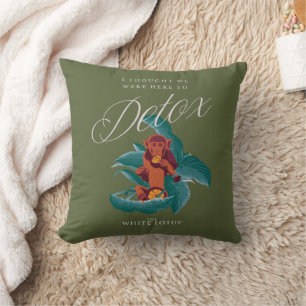 I Thought We Were Here to Detox - The White Lotus Cushion