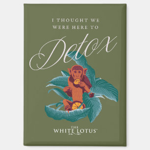 I Thought We Were Here to Detox - The White Lotus Magnet